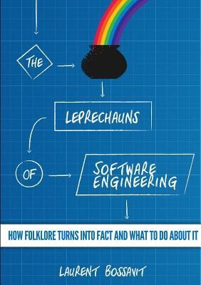 Book Summary – Leprechauns of Software Engineering by Laurent&nbsp;Bossavit